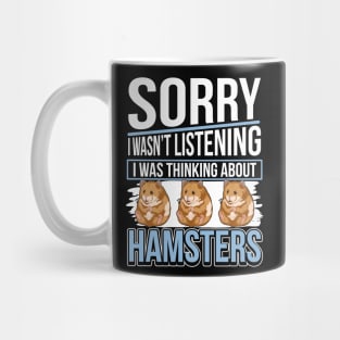 I Wasn't Listening - I Was Thinking About Hamsters Mug